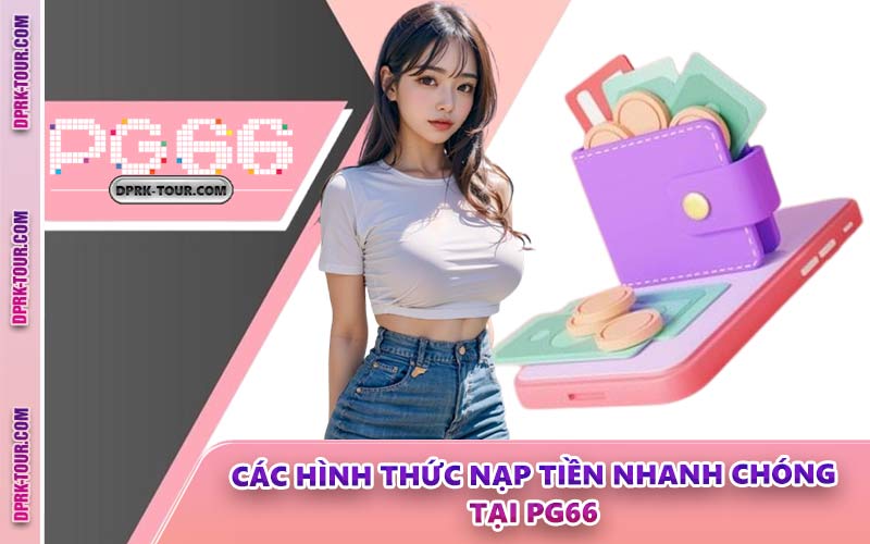 Các Hình Thức Nạp Tiền Nhanh Chóng Tại PG66
