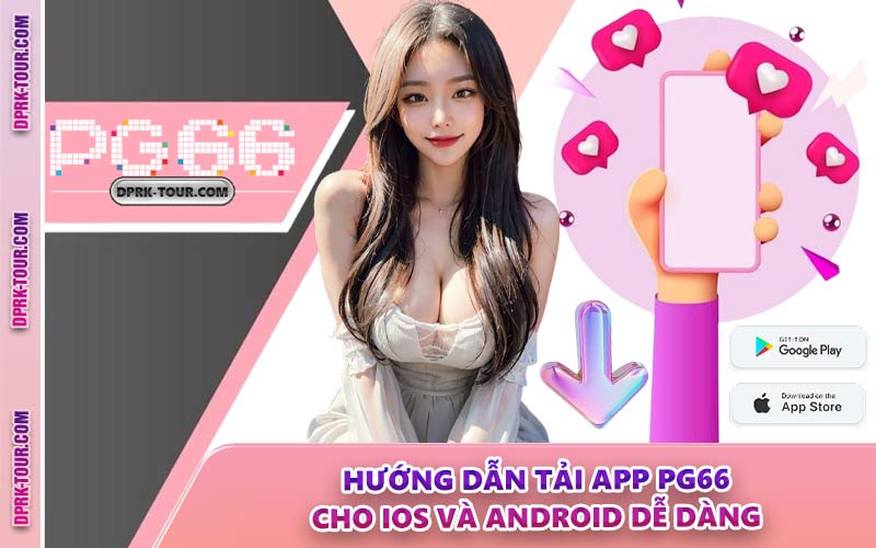 Hướng Dẫn Tải App PG66 Cho iOS và Android Dễ Dàng