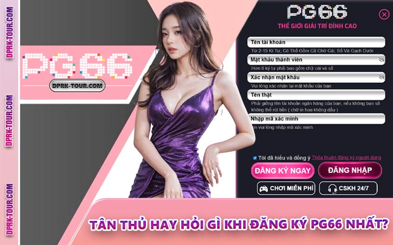 Tân Thủ Hay Hỏi Gì Khi Đăng Ký PG66 Nhất?