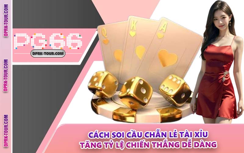 Cách Soi Cầu Chẵn Lẻ Tài Xỉu - Tăng Tỷ Lệ Chiến Thắng Dễ Dàng