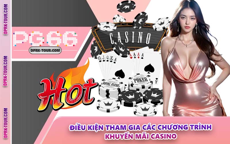 Điều Kiện Tham Gia Các Chương Trình Khuyến Mãi Casino