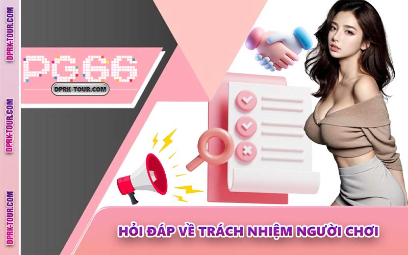 Hỏi Đáp Về Trách Nhiệm Người Chơi