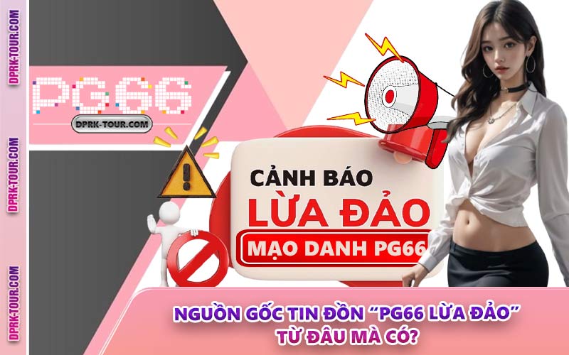 Nguồn Gốc Tin Đồn “PG66 Lừa Đảo” Từ Đâu Mà Có?