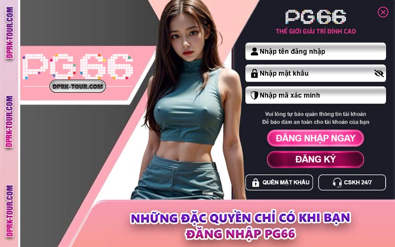 Những Đặc Quyền Chỉ Có Khi Bạn Đăng Nhập PG66