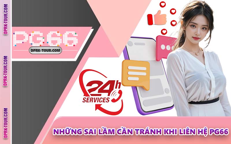 Những Sai Lầm Cần Tránh Khi Liên Hệ PG66
