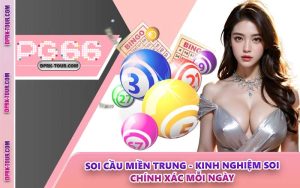 Soi Cầu Miền Trung - Kinh Nghiệm Soi Chính Xác Mỗi Ngày