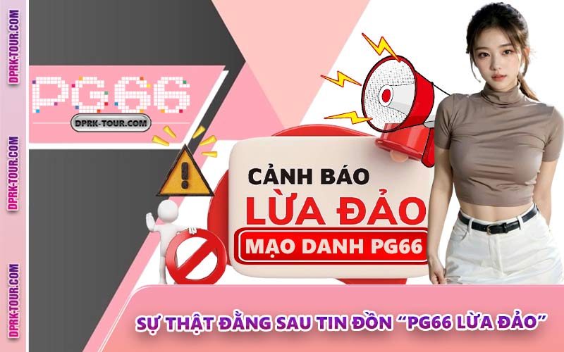 Sự Thật Đằng Sau Tin Đồn “PG66 Lừa Đảo”